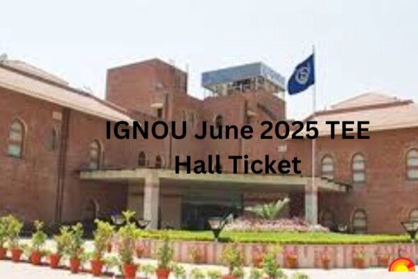 IGNOU June TEE 2025 Admit Card at ignou.ac.in; Direct Hyperlink to Obtain Corridor Ticket PDF